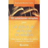 10 Soluciones Simples Para El Deficit De Atencion En Adultos / 10 Solution for Attention Deficit Disorder in Adults by Sarkis, Stephanie Moulton, 9789707322851