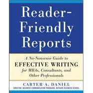 Reader-Friendly Reports: A No-nonsense Guide to Effective Writing for MBAs, Consultants, and Other Professionals by Daniel, Carter, 9780071782852