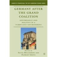 Germany after the Grand Coalition Governance and Politics in a Turbulent Environment by Bolgherini, Silvia; Grotz, Florian, 9780230622852