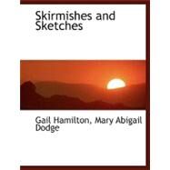 Skirmishes and Sketches by Hamilton, Gail; Dodge, Mary Abigail, 9780554452852
