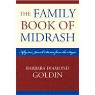 The Family Book of Midrash 52 Jewish Stories from the Sages by Goldin, Barbara Diamond, 9780742552852