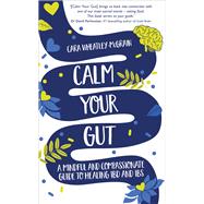 The Mindful Gut A Compassionate Guide to Healing IBS and IBD by Wheatley-McGrain, Cara, 9781401962852