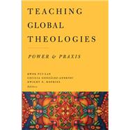 Teaching Global Theologies by Pui-Lan, Kwok; Gonzlez-andrieu, Cecilia; Hopkins, Dwight N., 9781481302852