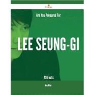 Are You Prepared for Lee Seung-gi: 49 Facts by Walker, Mary, 9781488882852