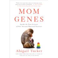 Mom Genes by Abigail Tucker, 9781501192852