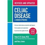 Celiac Disease (Revised and Updated Edition) : A Hidden Epidemic by Green, Peter H. R., M.D.; Jones, Rory, 9780061872853
