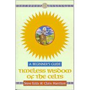 Timeless Wisdom of the Celts by Eddy, Steve; Hamilton, Claire, 9780340742853