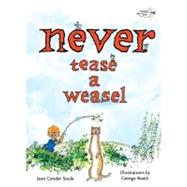 Never Tease a Weasel by Soule, Jean Conder; Booth, George, 9780375872853