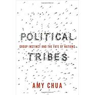 Political Tribes by Chua, Amy, 9780399562853
