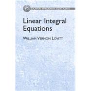 Linear Integral Equations by Lovitt, William Vernon, 9780486442853