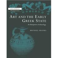 Art and the Early Greek State by Michael Shanks, 9780521602853