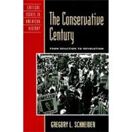 The Conservative Century From Reaction to Revolution by Schneider, Gregory L., 9780742542853