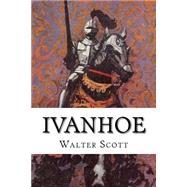 Ivanhoe by Scott, Walter, Sir; Prager Lindo, Mark, 9781502482853