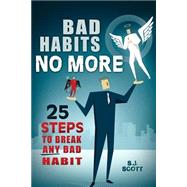 Bad Habits No More by Scott, S. J., 9781505382853
