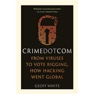 Crime Dot Com by White, Geoff, 9781789142853