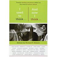 I Used to Think.And Now I Think. by Elmore, Richard F., 9781934742853