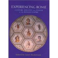 Experiencing Rome: Culture, Identity and Power in the Roman Empire by Huskinson,Janet, 9780415212854