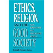 Ethics, Religion, and the Good Society by Runzo, Joseph, 9780664252854