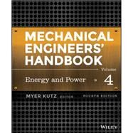 Mechanical Engineers' Handbook, Volume 4 Energy and Power by Kutz, Myer, 9781118112854