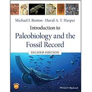Introduction to Paleobiology and the Fossil Record by Benton, Michael J.; Harper, David A. T., 9781119272854