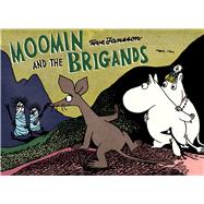 Moomin and the Brigands by Jansson, Tove, 9781770462854