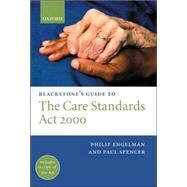 Blackstone's Guide to the Care Standards Act 2000 by Engelman, Philip; Spencer, Paul, 9781841742854
