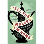 Tell the Wolves I'm Home A Novel by BRUNT, CAROL RIFKA, 9780812982855