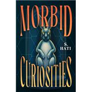 Morbid Curiosities by S. Hati, 9781250392855