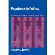 Paradoxes in Politics An Introduction to the Nonobvious in Political Science by Brams, Steven J., 9781416572855