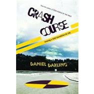 Crash Course : Forming a Faith Foundation for Life by Darling, Daniel, 9781596692855