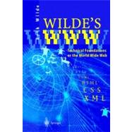 Wilde's WWW : Technical Foundations of the World Wide Web by Wilde, Erik, 9783540642855