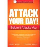 Attack Your Day! Before It Attacks You by Woods, Mark; Woods, Trapper, 9780133352856