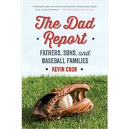 The Dad Report Fathers, Sons, and Baseball Families by Cook, Kevin, 9780393352856