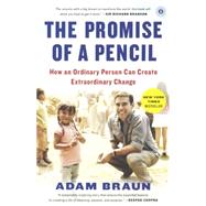The Promise of a Pencil: How an Ordinary Person Can Create Extraordinary Change by Braun, Adam, 9780606362856