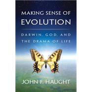 Making Sense of Evolution : Darwin, God, and the Drama of Life by Haught, John F., 9780664232856