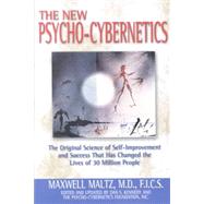 New Psycho-Cybernetics : The Original Science of Self-Improvement and Success That Has Changed the Lives of 30 Million People by Maltz, Maxwell, 9780735202856
