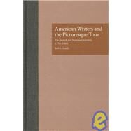American Writers and the Picturesque Tour: The Search for National Identity, 1790-1860 by Lueck,Beth L., 9780815322856