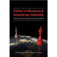 China's Influence and American Interests Promoting Constructive Vigilance by Diamond, Larry; Schell, Orville, 9780817922856