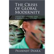 The Crisis of Global Modernity by Duara, Prasenjit, 9781107442856
