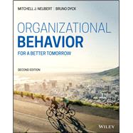 Organizational Behavior For a Better Tomorrow by Neubert, Mitchell J.; Dyck, Bruno, 9781119702856