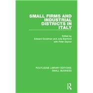 Small Firms and Industrial Districts in Italy by Goodman; Edward, 9781138682856
