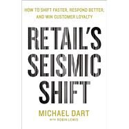 Retail's Seismic Shift by Dart, Michael; Lewis, Robin, 9781250142856