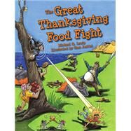 The Great Thanksgiving Food Fight by Lewis, Michael G.; Jaskiel, Stan, 9781455622856