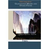 Gloucester Moors and Other Poems by Moody, William Vaughn, 9781505352856