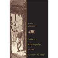 Animals and Inequality in the Ancient World by Arbuckle, Benjamin S.; Mccarty, Sue Ann, 9781607322856