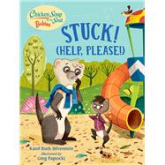 Chicken Soup for the Soul BABIES: Stuck! (Help Please!) by Silverstein, Karol Ruth; Paprocki, Greg, 9781623542856