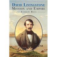 David Livingstone Mission and Empire by Ross, Andrew C., 9781852852856