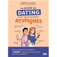 Le guide du dating pour personnalit�s atypiques by Delphine Louradour, 9782807372856