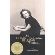An Unfinished Woman A Memoir by Hellman, Lillian; Wasserstein, Wendy, 9780316352857