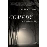 Comedy in a Minor Key A Novel by Keilson, Hans; Searls, Damion, 9780374532857